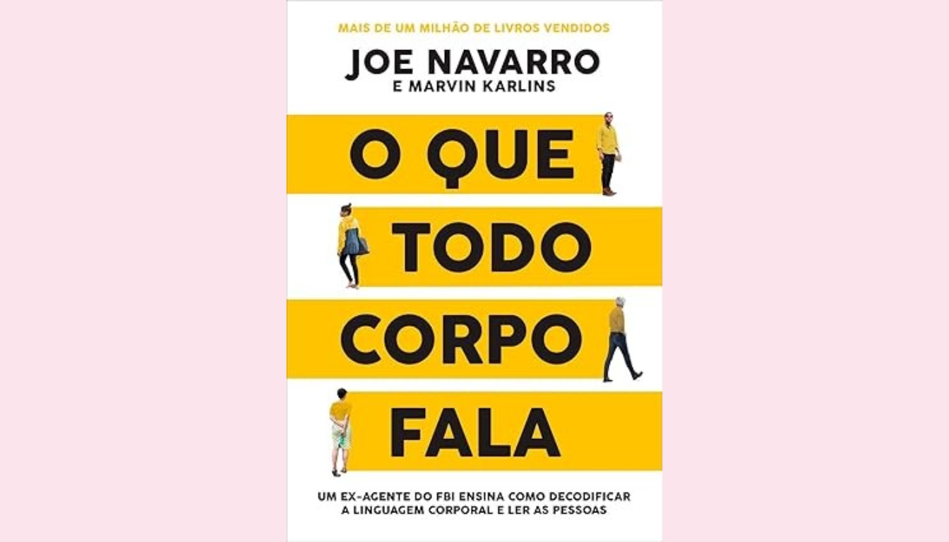 O Que Todo Corpo Fala: Como Decodificar os Segredos da Linguagem Corporal?