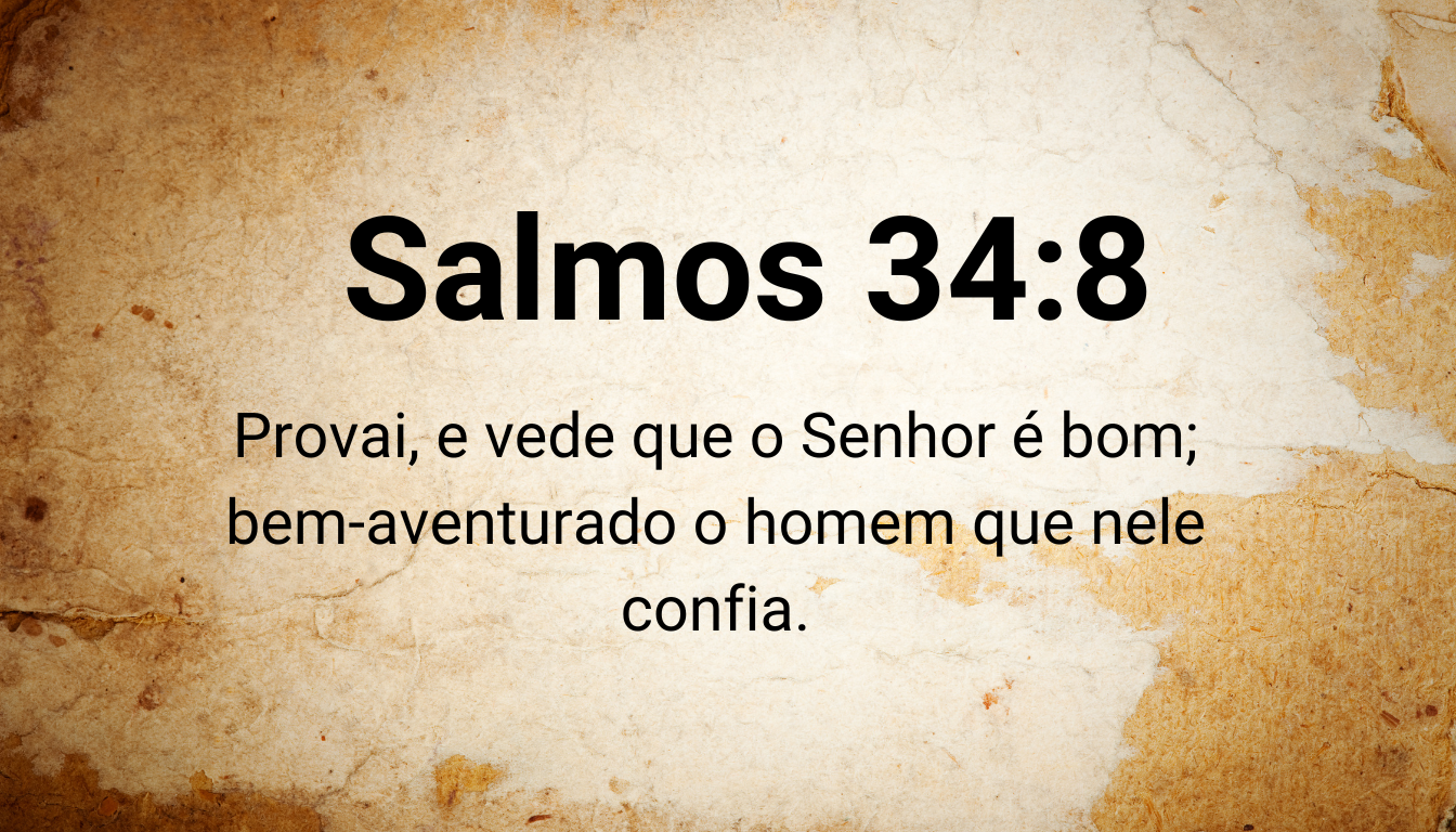 Por que provar e ver que o Senhor é bom pode transformar sua vida?
