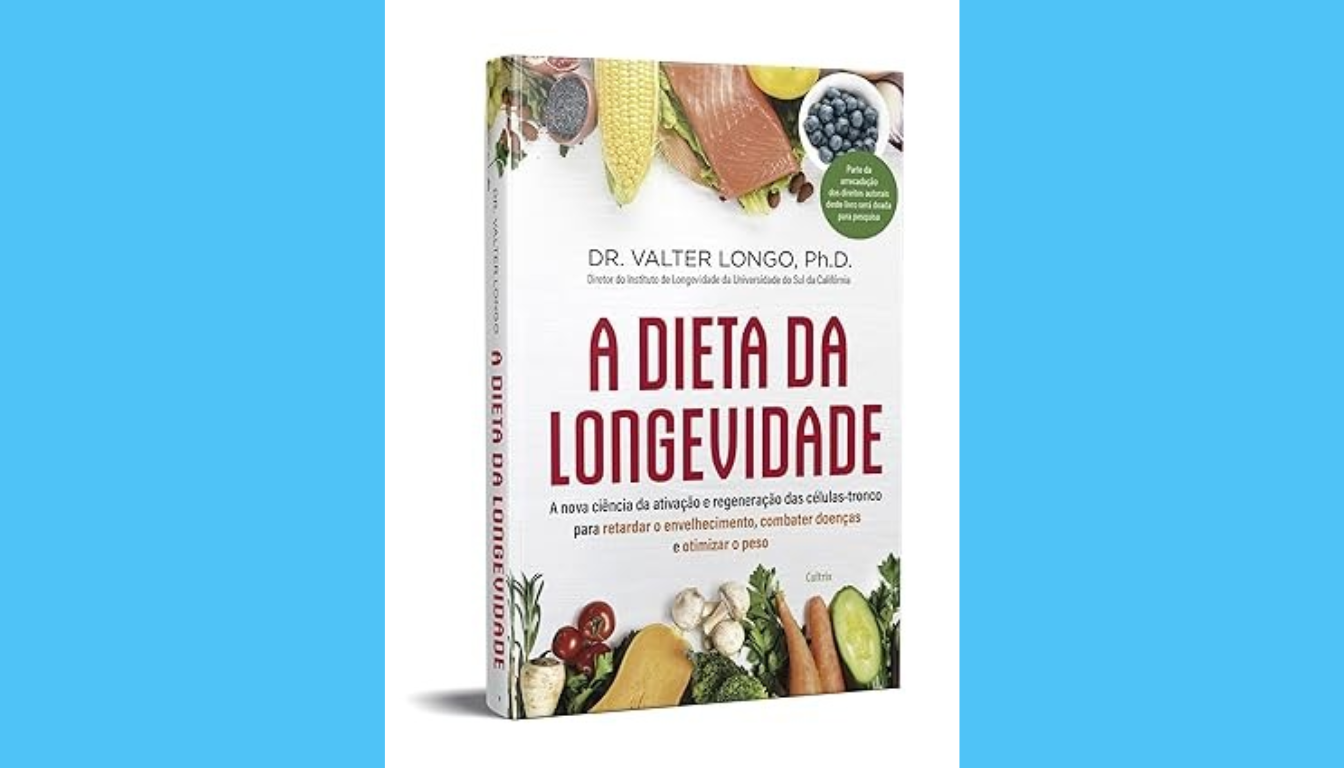 A Dieta da Longevidade de Valter Longo: Como Viver Mais e Melhor com Ciência e Alimentação?